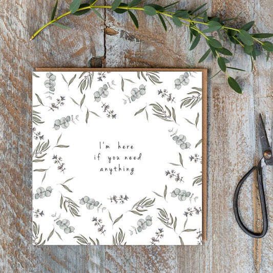 I'm Here if You Need Anything Card (Cello-Free)