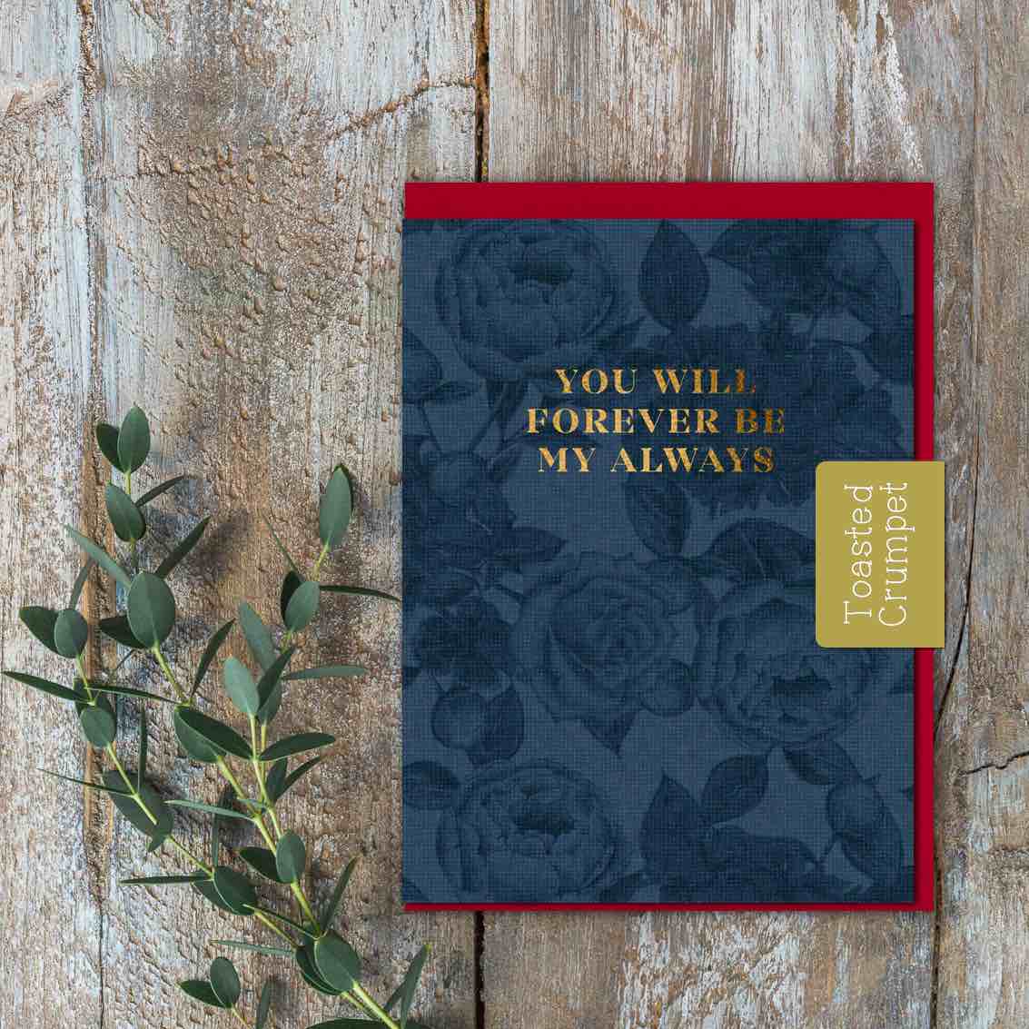 You Will Forever be my Always (In Full Bloom) Card (Cello-Free)