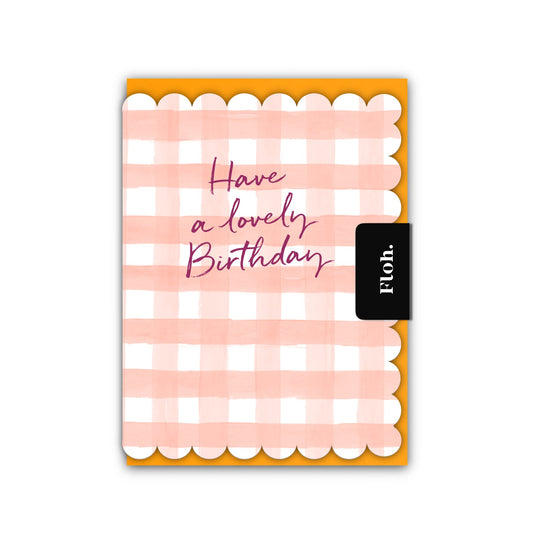 NEW! Have a lovely Birthday (Peach Gingham) Card (Cello-Free)