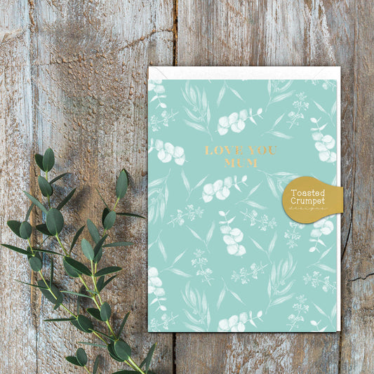 Love You Mum (Eucalyptus) Card (Cello-Free)
