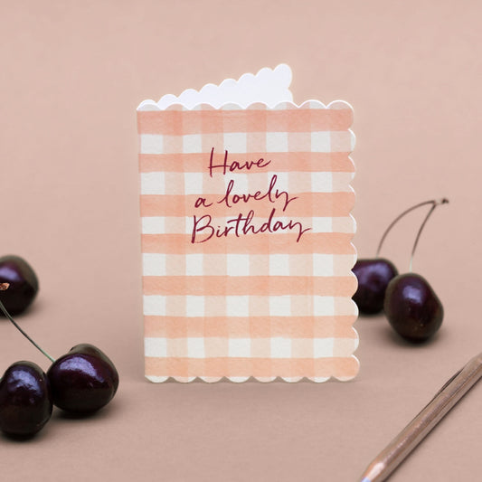 NEW! Have a lovely Birthday (Peach Gingham) Card (Cello-Free)