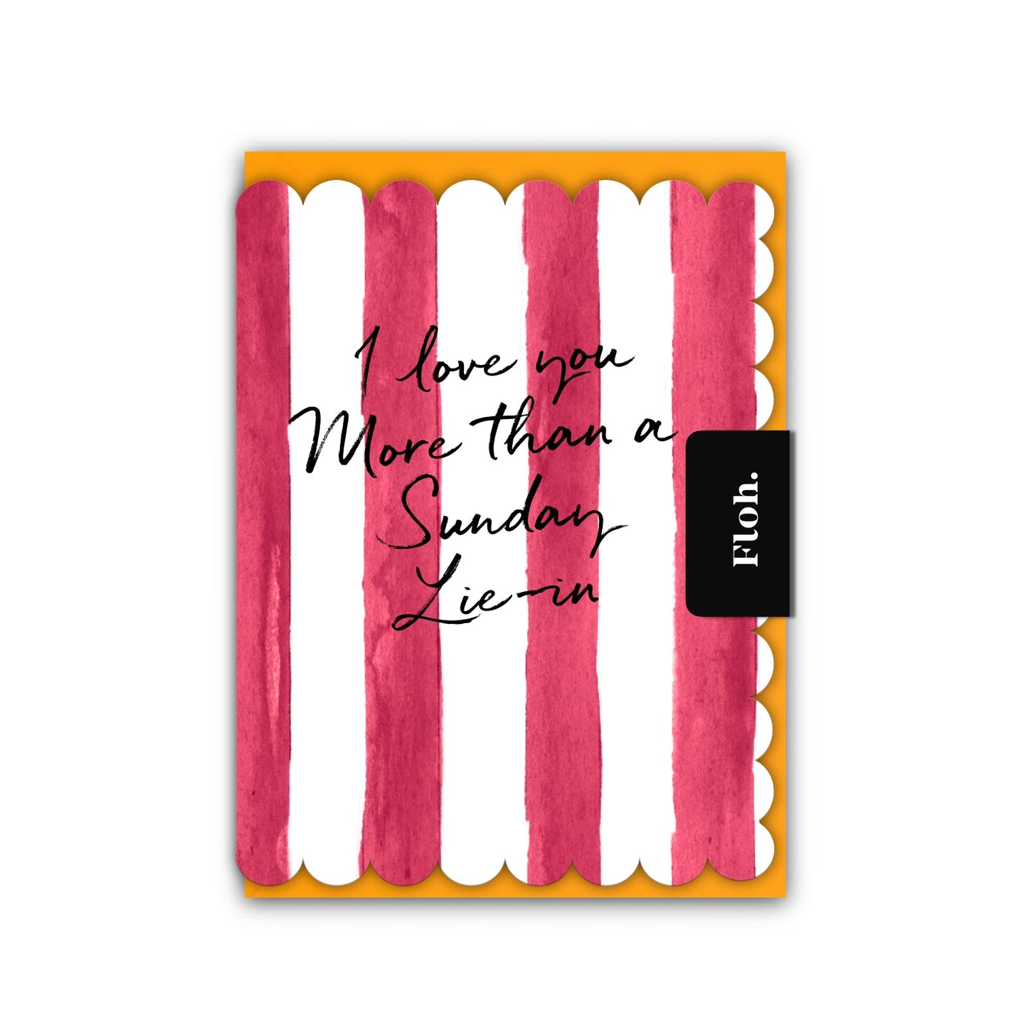 NEW! I Love you more than a Sunday Lie In (Cherry Stripe) Card (Cello-Free) (available for dispatch from Jan 2026)