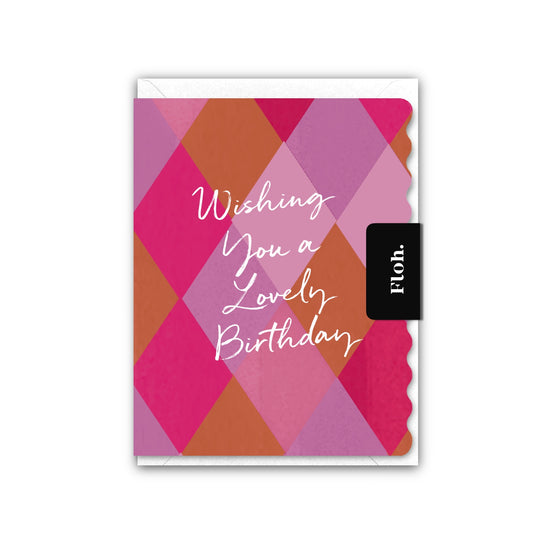 NEW! Wishing you a Lovely Birthday (Harlequin) Card (Cello-Free) (available for dispatch from July 2026)