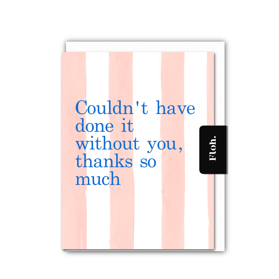NEW! Couldnt have done it Without You (Peach Stripes) Card (Cello-Free) (available for dispatch from Jan 2026)