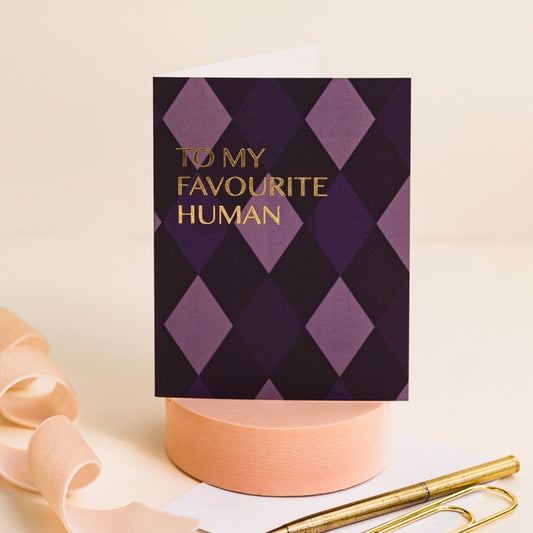 NEW! To my Favourite Human (Harlequin) Card (Cello-Free)